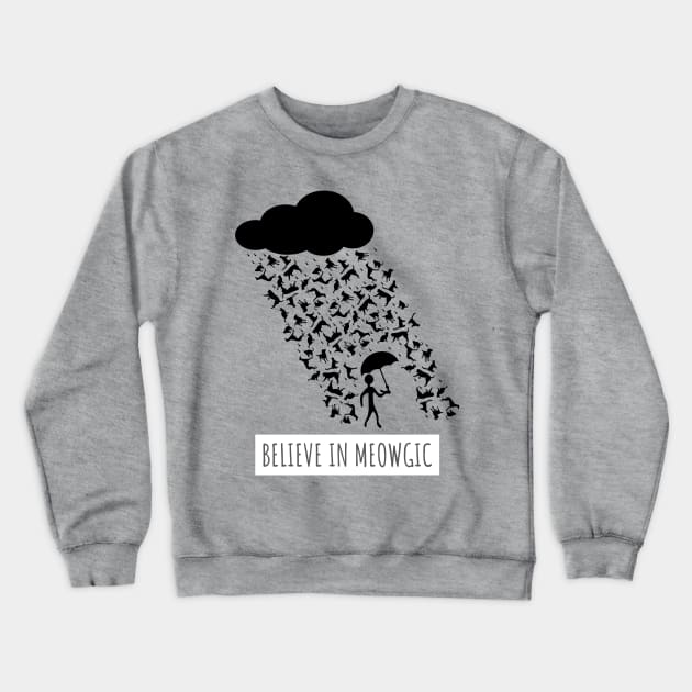 Believe In Meowgic Funny Raining Cats Shirt Crewneck Sweatshirt by lbradley86